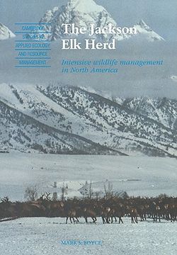 portada The Jackson elk Herd: Intensive Wildlife Management in North America (Cambridge Studies in Applied Ecology and Resource Management) (in English)
