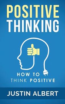 portada Positive Thinking: How To Think Positive - The Power of Affirmations: Change Your Life - Positive Affirmations