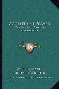 portada accent on power: the life and times of machiavelli (en Inglés)