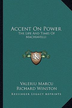 portada accent on power: the life and times of machiavelli