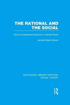 portada The Rational and the Social: How to Understand Science in a Social World (en Inglés)