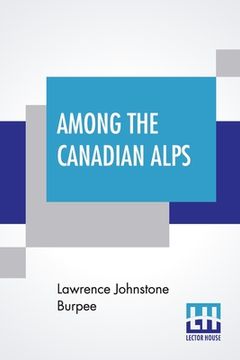 portada Among The Canadian Alps (en Inglés)