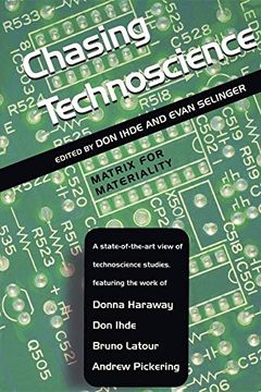 portada Chasing Technoscience: Matrix for Materiality (Indiana Series in the Philosophy of Technology) (en Inglés)