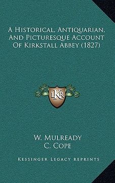 portada a historical, antiquarian, and picturesque account of kirkstall abbey (1827) (en Inglés)