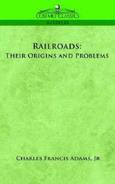 portada railroads: their origins and problems (in English)