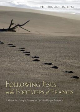 portada Following Jesus in the Footsteps of Francis: A Guide to Living a Franciscan Spirituality for Everyone