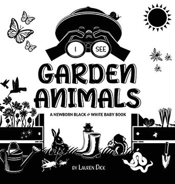 portada I see Garden Animals: A Newborn Black & White Baby Book (High-Contrast Design & Patterns) (Hummingbird, Butterfly, Dragonfly, Snail, Bee, Spider,. Early Readers: Children'S Learning Books) (5) (en Inglés)