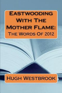 portada eastwooding with the mother flame: the words of 2012 (en Inglés)