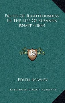 portada fruits of righteousness in the life of susanna knapp (1866) (in English)