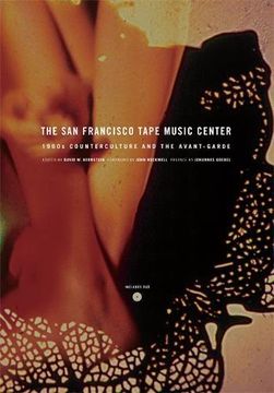 portada The san Francisco Tape Music Center: 1960S Counterculture and the Avant-Garde (en Inglés)