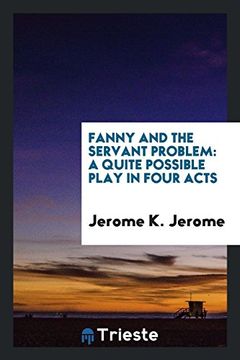 portada Fanny and the Servant Problem: A Quite Possible Play in Four Acts (en Inglés)