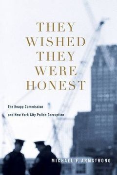 portada They Wished They Were Honest: The Knapp Commission and new York City Police Corruption 