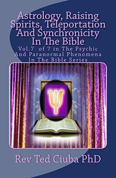 portada Astrology, Raising Spirits, Teleportation And Synchronicity In The Bible: Vol.7  of 7 in The Psychic And Paranormal Phenomena In The Bible Series: Volume 7
