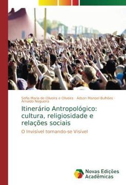 portada Itinerário Antropológico: cultura, religiosidade e relações sociais: O Invisível tornando-se Visível (Paperback) (en Portugués)