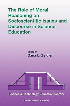 portada the role of moral reasoning on socioscientific issues and discourse in science education (in English)
