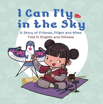 portada I can fly in the Sky: A Story of Friends, Flight and Kites - Told in English and Chinese (en Inglés)