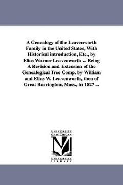 portada a   genealogy of the leavenworth family in the united states, with historical introduction, etc., by elias warner leavenworth ... being a revision and