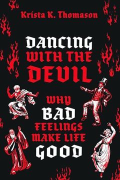 portada Dancing With the Devil: Why bad Feelings Make Life Good (en Inglés)