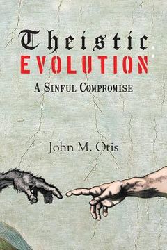 portada Theistic Evolution: A Sinful Compromise (en Inglés)