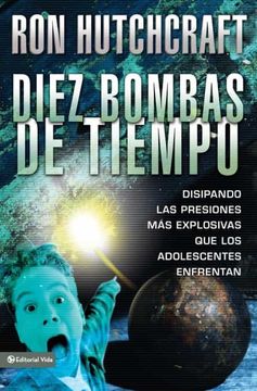 portada Diez Bombas de Tiempo: Disipando las Presiones más Explosivas que los Adolescentes Enfrentan (in Spanish)