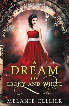 portada A Dream of Ebony and White: A Retelling of Snow White: 4 (Beyond the Four Kingdoms) (en Inglés)