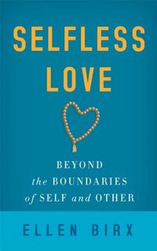 portada Selfless Love: Beyond the Boundaries of Self and Other (en Inglés)