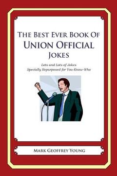 portada The Best Ever Book of Union Official Jokes: Lots and Lots of Jokes Specially Repurposed for You-Know-Who (en Inglés)