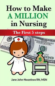 portada How to Make a Million in Nursing: The First 5 Steps (en Inglés)