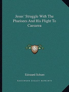 portada jesus' struggle with the pharisees and his flight to caesarea (en Inglés)