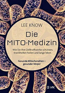 portada Die Mito-Medizin: Wie sie Ihre Zellkraftwerke Schützen, Krankheiten Heilen und Lange Leben. Gesunde Mitochondrien - Gesunder Körper (en Alemán)