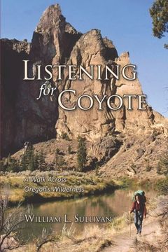 portada Listening for Coyote: A Walk Across Oregon's Wilderness (en Inglés)