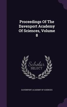 portada Proceedings Of The Davenport Academy Of Sciences, Volume 8 (en Inglés)