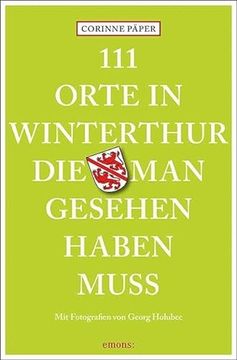 portada 111 Orte in Winterthur, die man Gesehen Haben Muss (en Alemán)