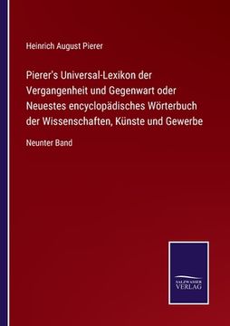 portada Pierer's Universal-Lexikon der Vergangenheit und Gegenwart Oder Neuestes Encyclopädisches Wörterbuch der Wissenschaften, Künste und Gewerbe: Neunter b (in German)