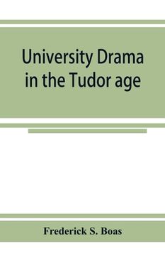 portada University drama in the Tudor age (en Inglés)