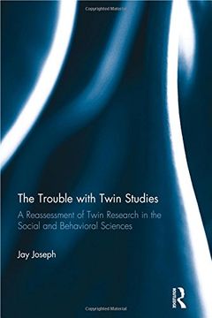 portada The Trouble with Twin Studies: A Reassessment of Twin Research in the Social and Behavioral Sciences