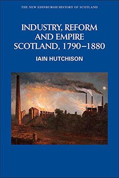 portada Hutchison, i: Industry, Empire and Unrest: Scotland, 1790-1880 (New Edinburgh History of Scotland) (en Inglés)