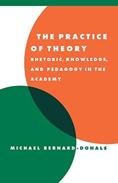 portada The Practice of Theory Paperback: Rhetoric, Knowledge, and Pedagogy in the Academy (Literature, Culture, Theory) (en Inglés)