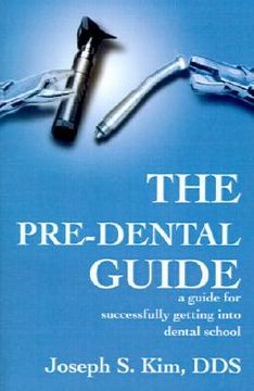 portada the pre-dental guide: a guide for successfully getting into dental school (in English)