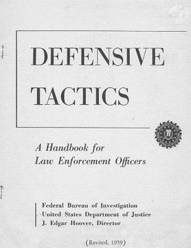 portada FBI Defensive Tactics- a Handbook for Law Enforcement Officers: Original 1959 Text