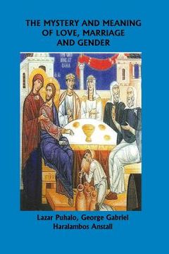 portada The Mystery and Meaning of Love, Marriage and Gender (in English)