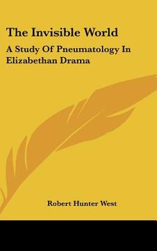 portada the invisible world: a study of pneumatology in elizabethan drama
