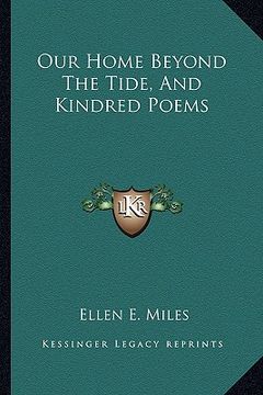 portada our home beyond the tide, and kindred poems (in English)