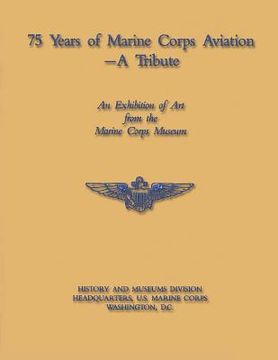 portada 75 Years of Marine Corps Aviation - A Tribute (en Inglés)