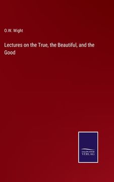 portada Lectures on the True, the Beautiful, and the Good (en Inglés)