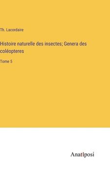 portada Histoire naturelle des insectes; Genera des coléopteres: Tome 5 (en Francés)
