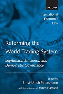 portada Reforming the World Trading System: Legitimacy, Efficiency, and Democratic Governance (International Economic law Series) (en Inglés)