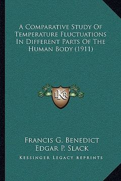 portada a comparative study of temperature fluctuations in different parts of the human body (1911) (en Inglés)