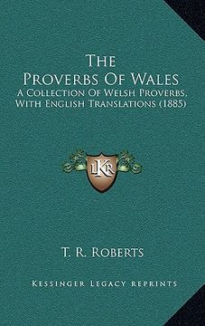 portada the proverbs of wales: a collection of welsh proverbs, with english translations (1885) (in English)