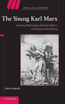 portada The Young Karl Marx: German Philosophy, Modern Politics, and Human Flourishing (Ideas in Context) (en Inglés)